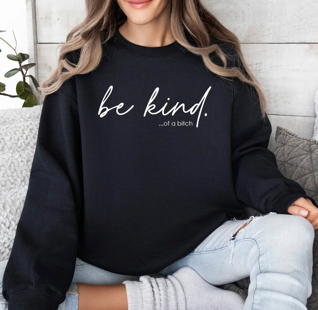 Be kind of a bitch