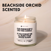 Load image into Gallery viewer, Our Friendship Is Like This Candle if you forget about me...
